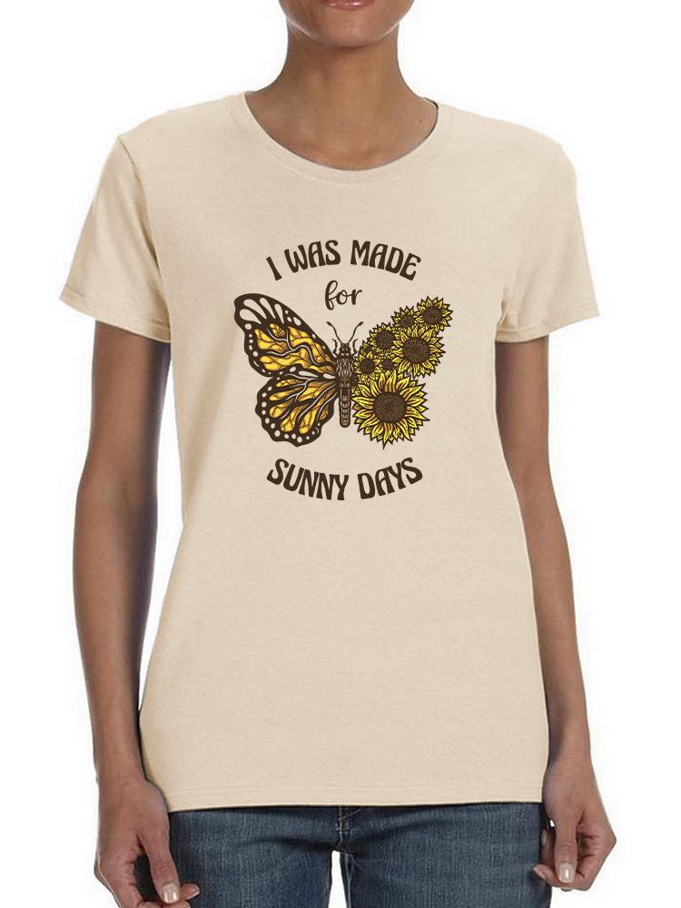 I Was Made For Sunny Days T-shirt -SmartPrintsInk Designs