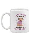 Work Hard Better Life Dog Mug -SmartPrintsInk Designs