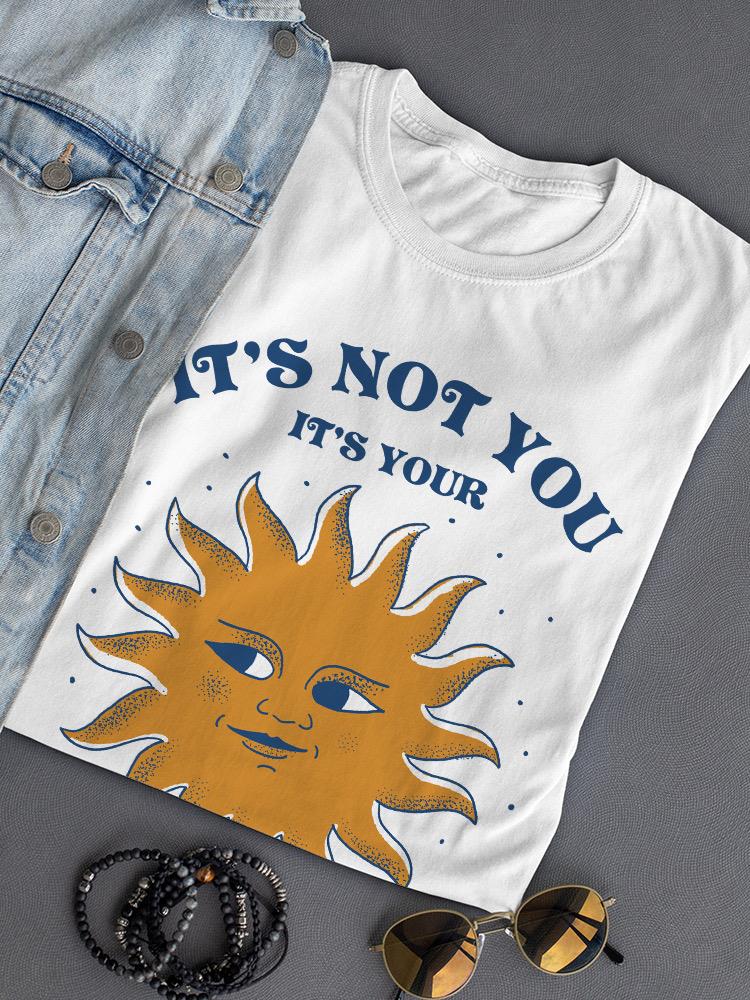 It's Your Zodiac Sign T-shirt -SmartPrintsInk Designs