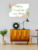 Today I Will Do My Best Wall Art -SmartPrintsInk Designs