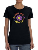 Never Stop Being You Daisy T-shirt -SmartPrintsInk Designs