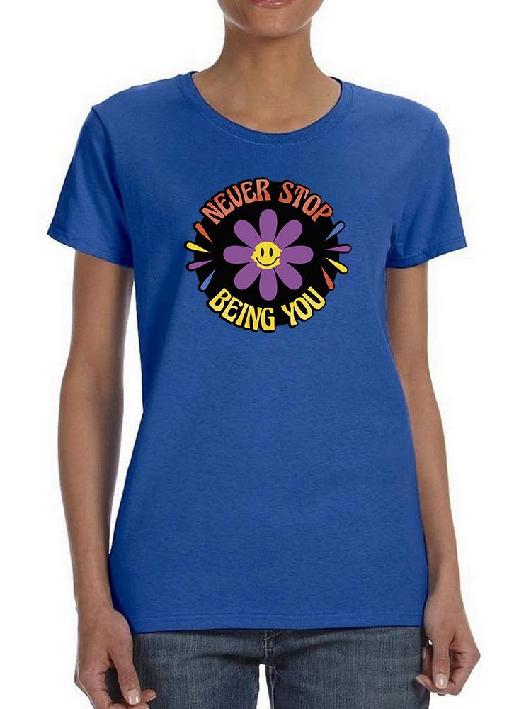 Never Stop Being You Daisy T-shirt -SmartPrintsInk Designs