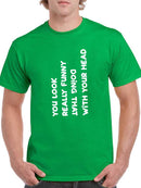 You Look Really Funny T-shirt -SmartPrintsInk Designs