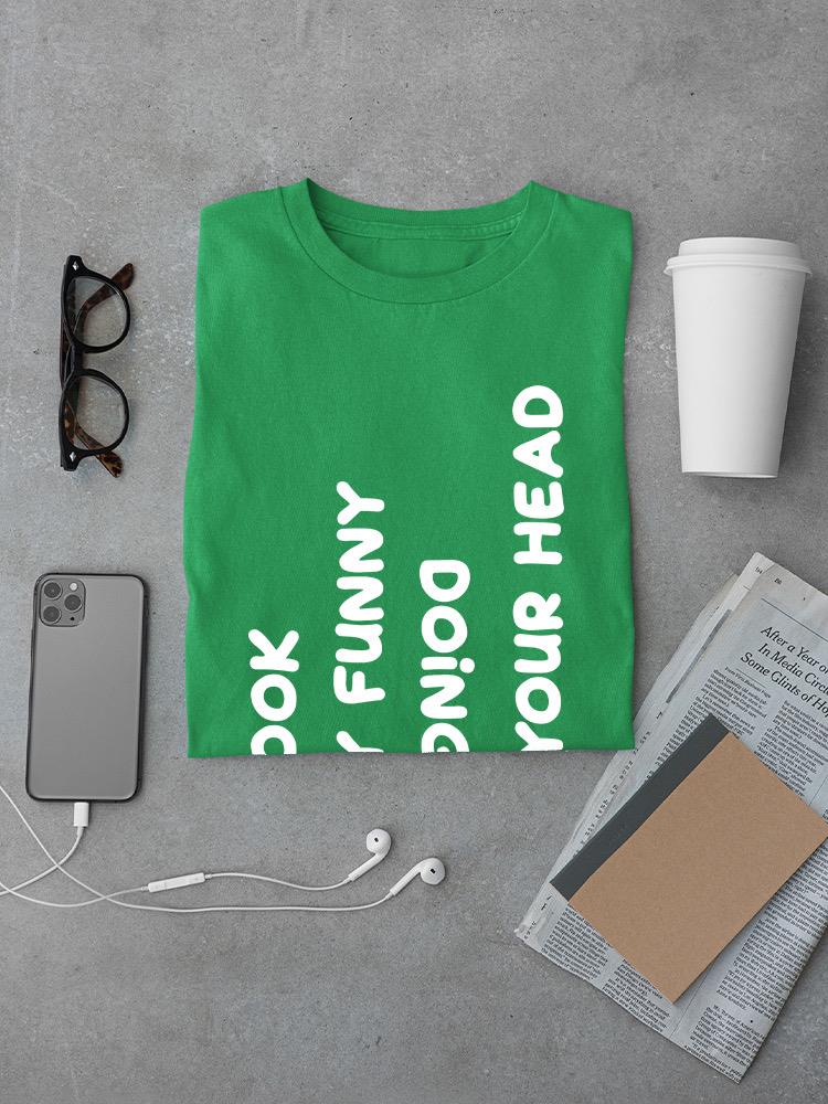 You Look Really Funny T-shirt -SmartPrintsInk Designs