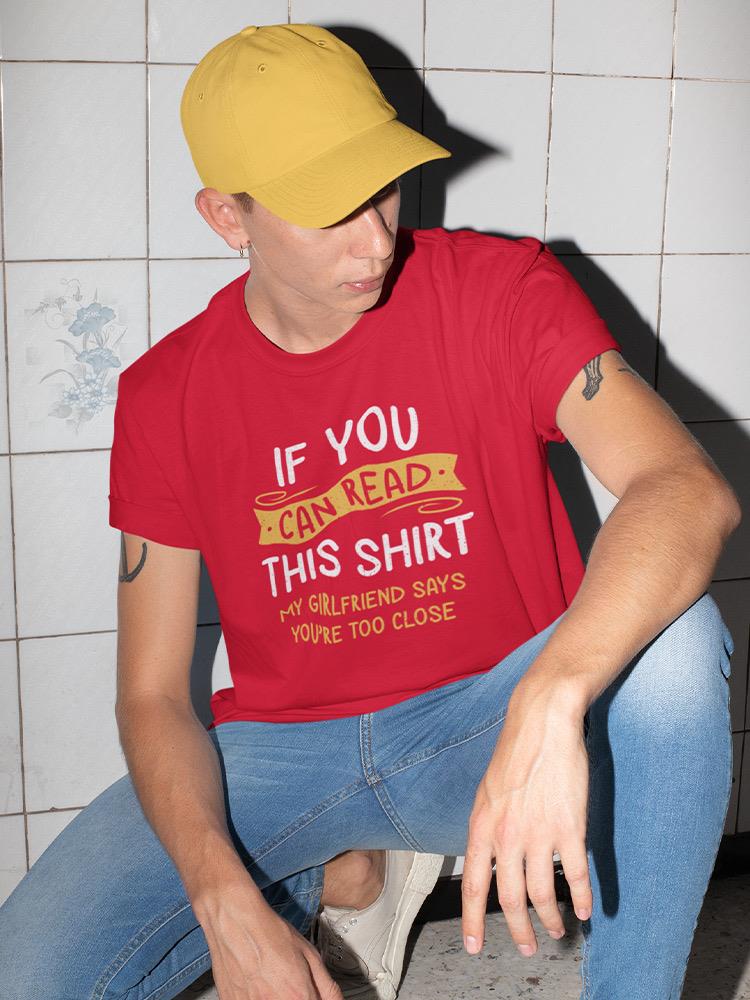 My Gf Says You're Too Close T-shirt -SmartPrintsInk Designs