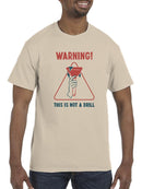 Warning! This Is Not A Drill T-shirt -SmartPrintsInk Designs