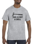 This Is Not A Drill T-shirt -SmartPrintsInk Designs