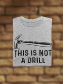 This Is Not A Drill T-shirt -SmartPrintsInk Designs