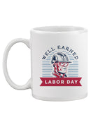 Well Earned Labor Day Mug -SmartPrintsInk Designs
