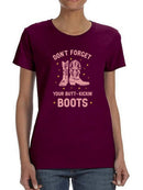 Don't Forget Your Boots T-shirt -SmartPrintsInk Designs