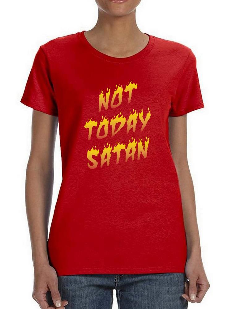 Not Today Satan Flames T-shirt -SmartPrintsInk Designs