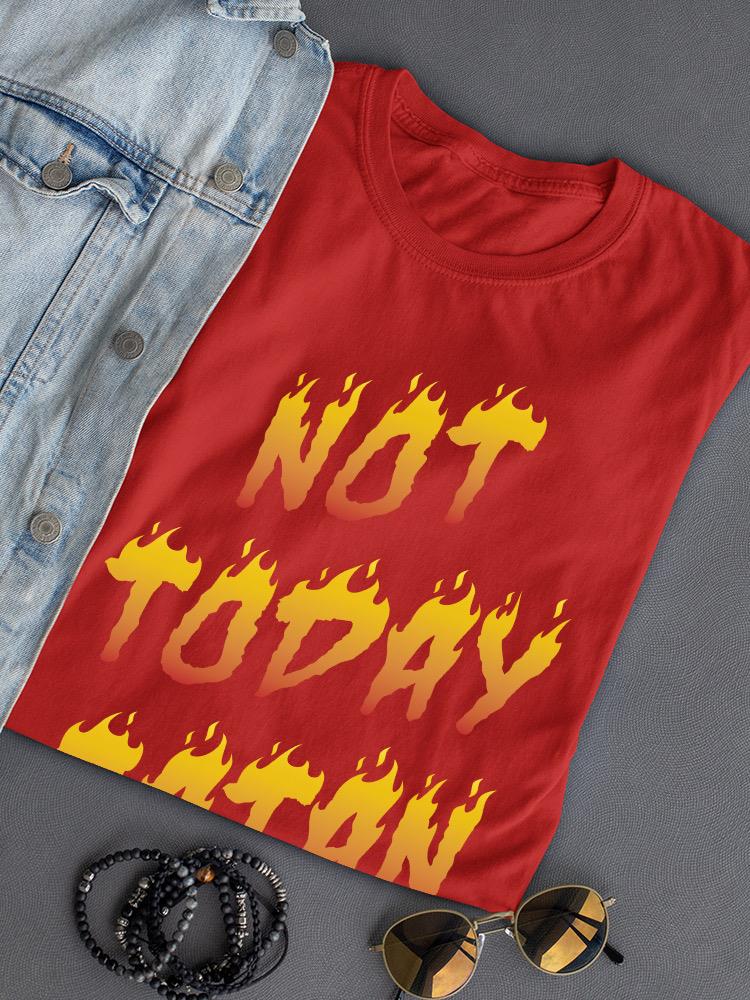 Not Today Satan Flames T-shirt -SmartPrintsInk Designs
