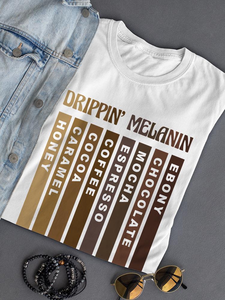 Drippin' Melanin T-shirt -SmartPrintsInk Designs