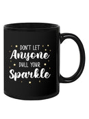 Don't Let Anyone Dull Your Spark Mug -SmartPrintsInk Designs