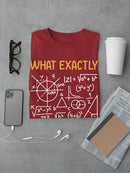 What Didn't You Understand T-shirt -SmartPrintsInk Designs