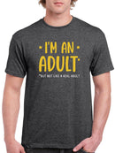 I'm An Adult! T-shirt -SmartPrintsInk Designs