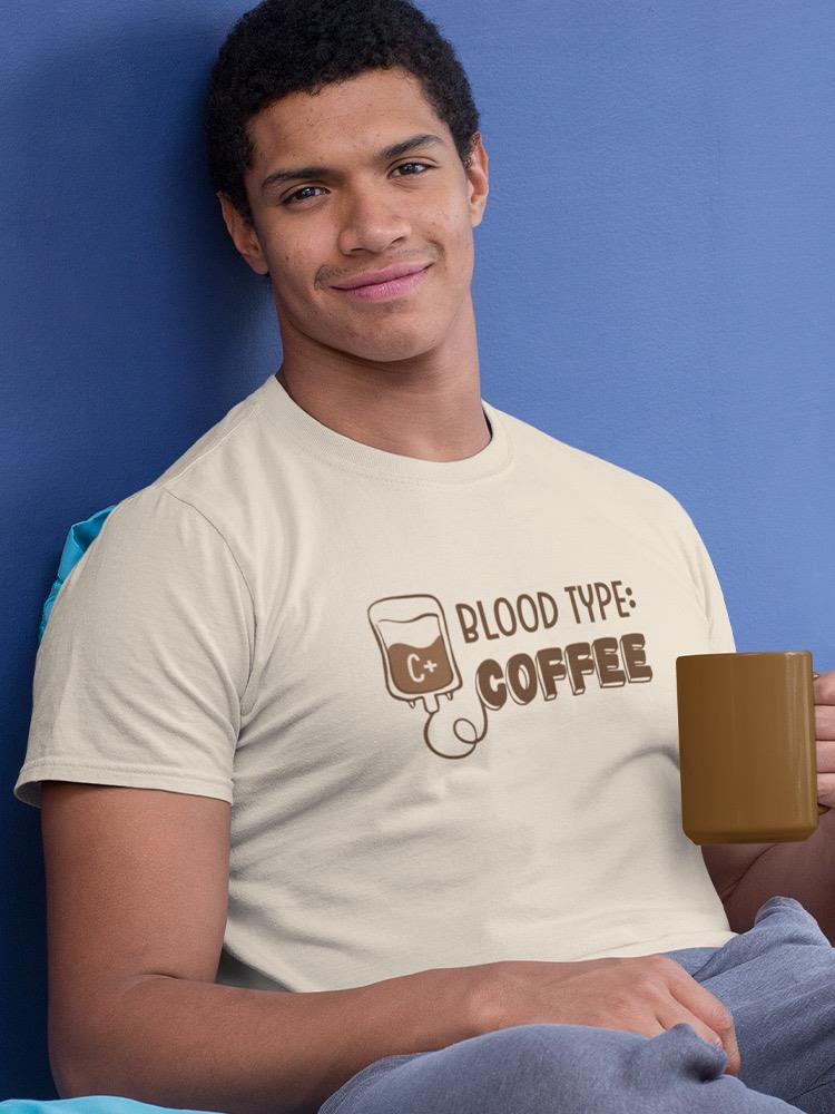 Blood Type: Coffee T-shirt -SmartPrintsInk Designs