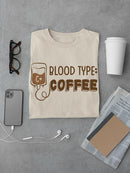 Blood Type: Coffee T-shirt -SmartPrintsInk Designs
