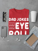 Dad Jokes Are How Eye Roll T-shirt -SmartPrintsInk Designs