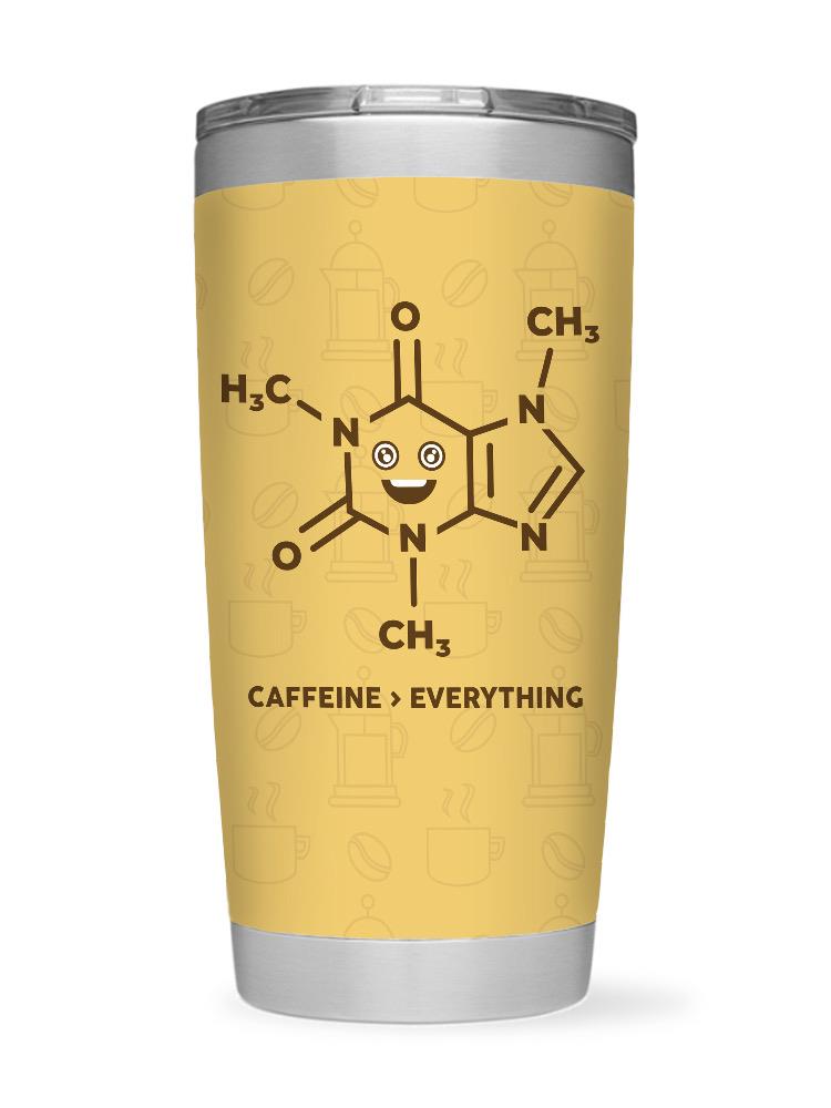 Caffeine Over Everything Tumbler -SmartPrintsInk Designs
