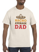 Nacho Average Dad T-shirt -SmartPrintsInk Designs