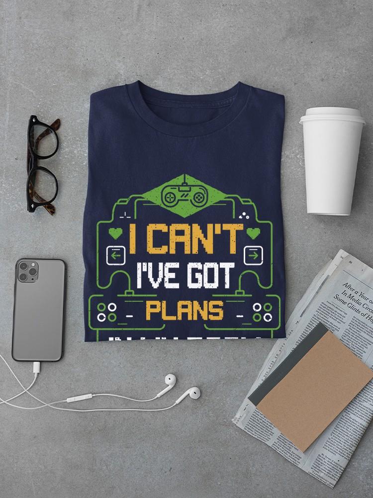 I've Got Plans In My Room T-shirt -SmartPrintsInk Designs