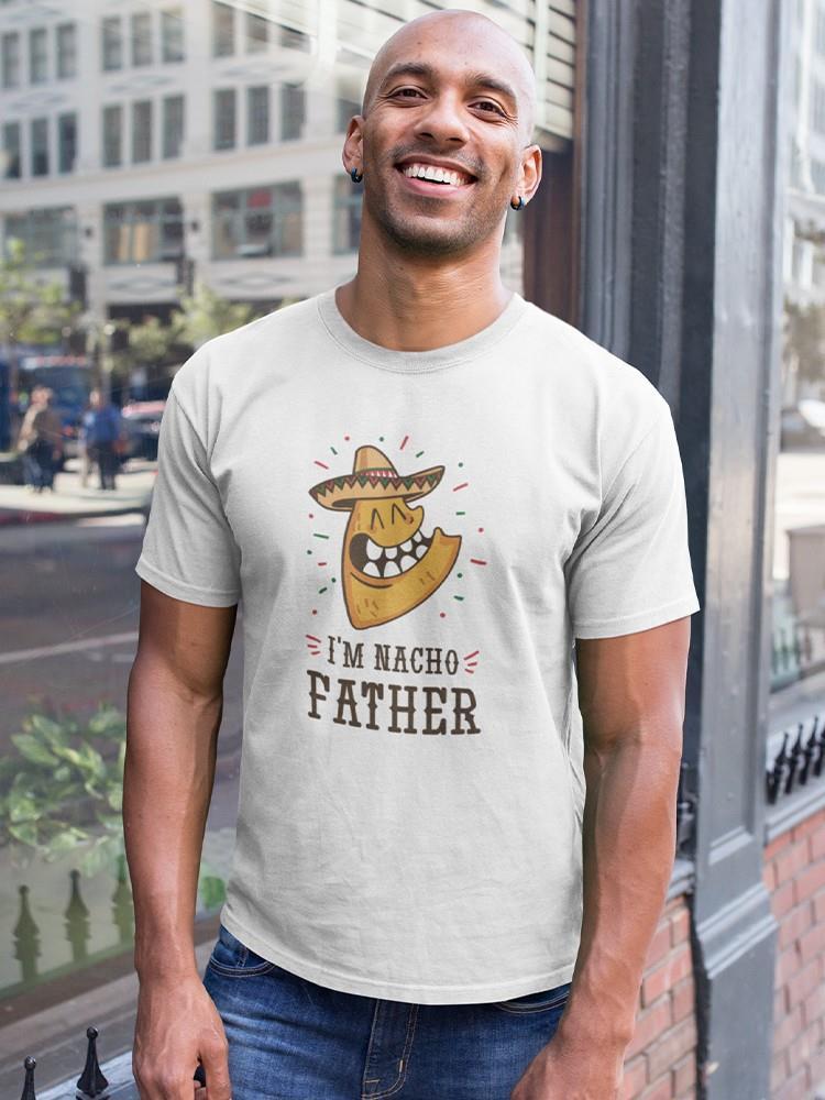 Nacho Father T-shirt -SmartPrintsInk Designs