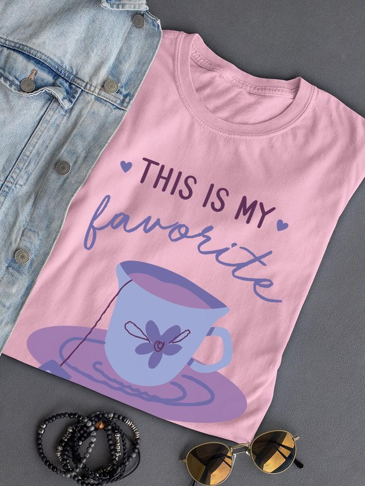 My Favorite Tea Shirt T-shirt -SmartPrintsInk Designs