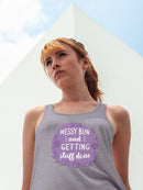 Messy Bun. Getting Stuff Done T-shirt -SmartPrintsInk Designs