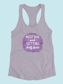 Messy Bun. Getting Stuff Done T-shirt -SmartPrintsInk Designs