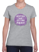 Messy Bun. Getting Stuff Done T-shirt -SmartPrintsInk Designs