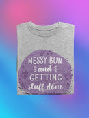 Messy Bun. Getting Stuff Done T-shirt -SmartPrintsInk Designs