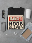Danger! Noob Slayer T-shirt -SmartPrintsInk Designs