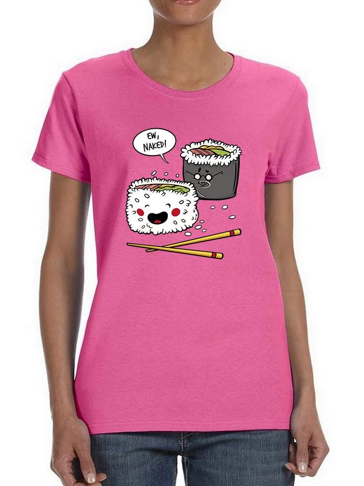 Naked Sushi Roll T-shirt -SmartPrintsInk Designs