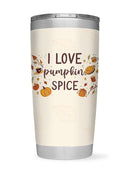 I Love Pumpkin Spice Tumbler -SmartPrintsInk Designs