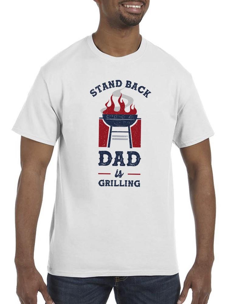 Stand Back, Dad Is Grilling T-shirt -SmartPrintsInk Designs