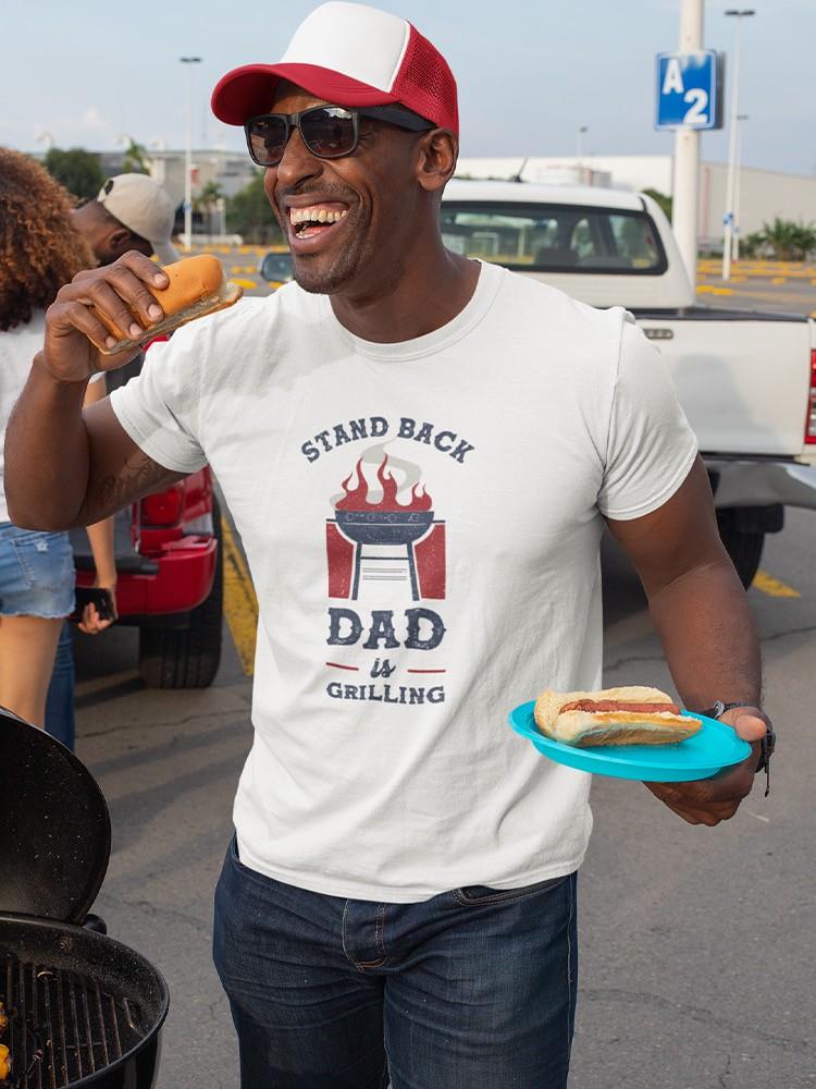 Stand Back, Dad Is Grilling T-shirt -SmartPrintsInk Designs