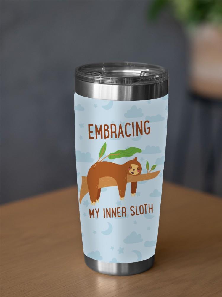 Embracing My Inner Sloth Tumbler -SmartPrintsInk Designs
