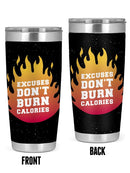 Excuses Don't Burn Calories! Tumbler -SmartPrintsInk Designs