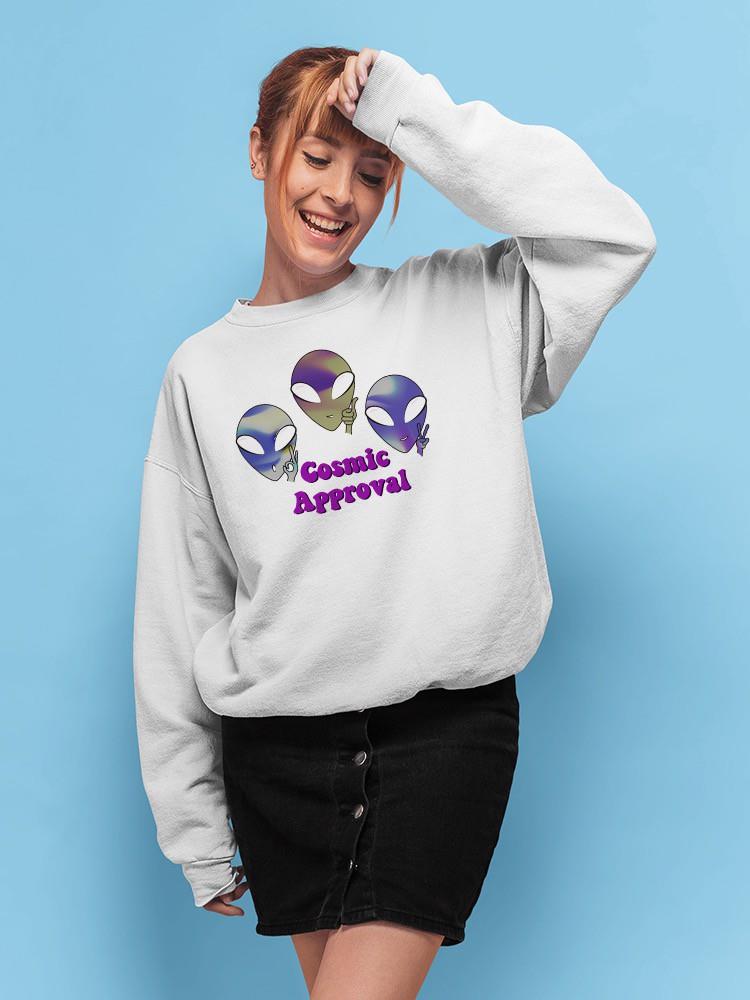 Alien Cosmic Approval Sweatshirt -SmartPrintsInk Designs