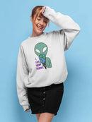 I Like Your Planet Sweatshirt -SmartPrintsInk Designs