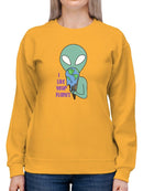 I Like Your Planet Sweatshirt -SmartPrintsInk Designs