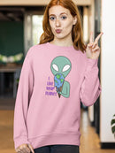 I Like Your Planet Sweatshirt -SmartPrintsInk Designs
