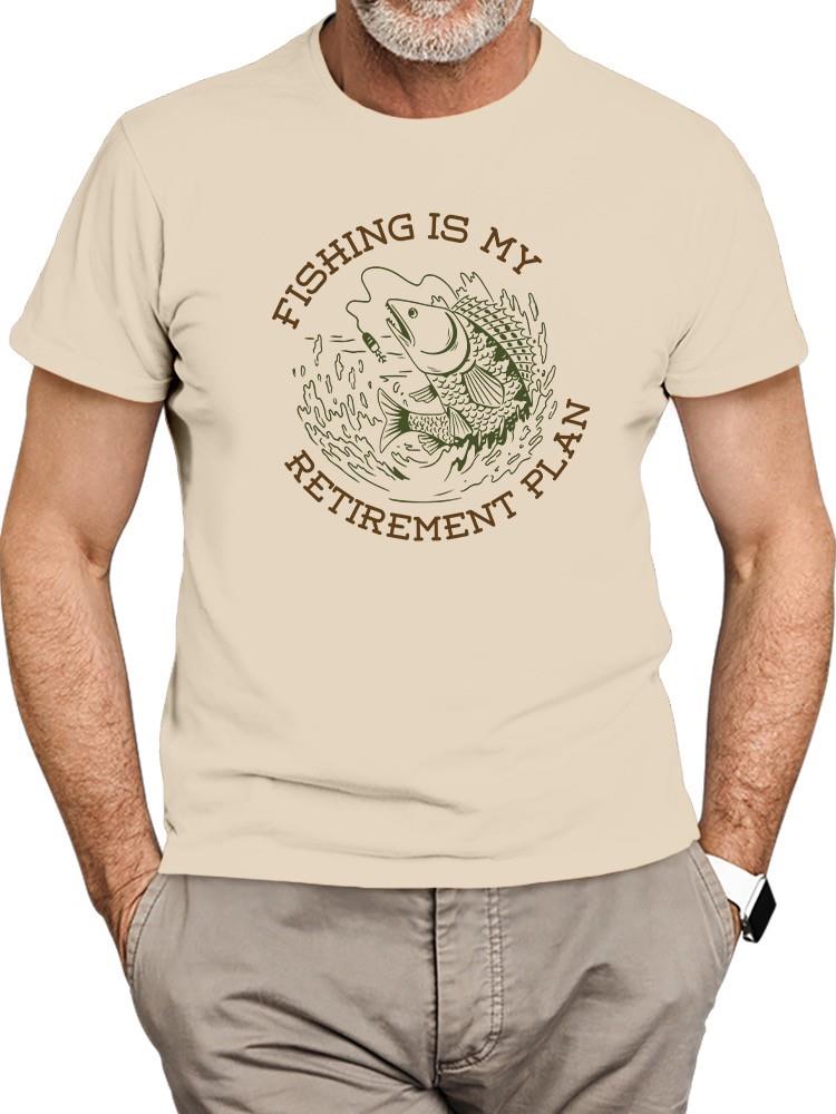 Fishing Is My Retirement Plan T-shirt -SmartPrintsInk Designs