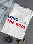 Long Live The King. T-shirt -SmartPrintsInk Designs