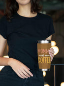 Mommy Needs More Coffee Tumbler -SmartPrintsInk Designs
