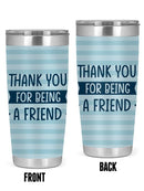 Thank You For Being A Friend Tumbler -SmartPrintsInk Designs
