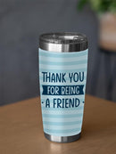 Thank You For Being A Friend Tumbler -SmartPrintsInk Designs