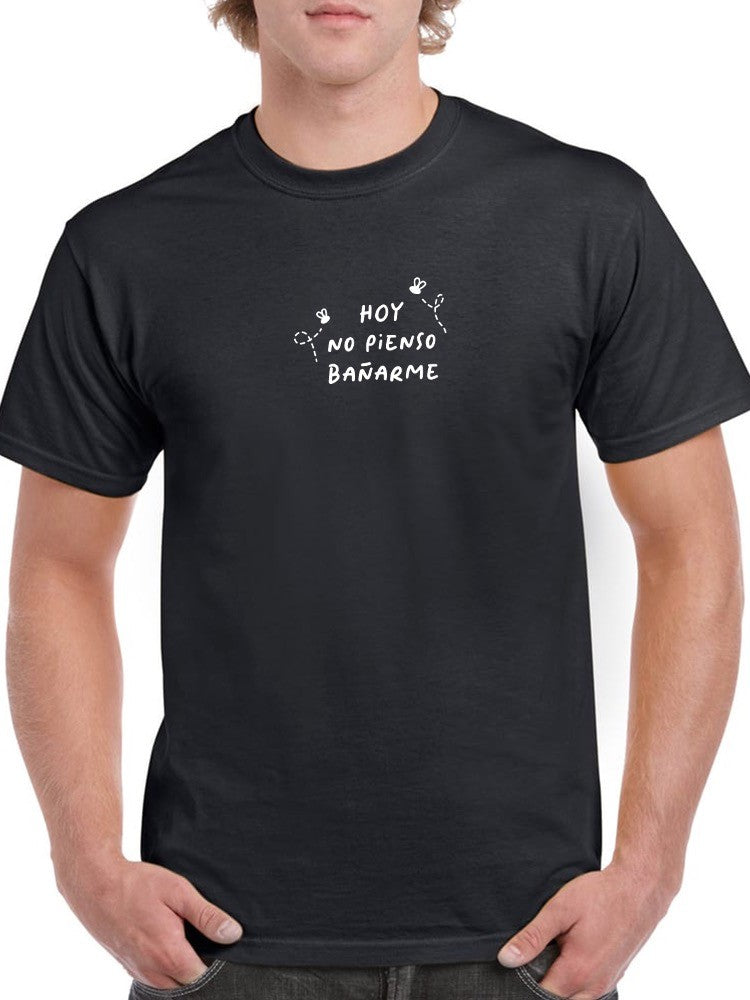 Not Planning To Shower T-shirt -SmartPrintsInk Designs