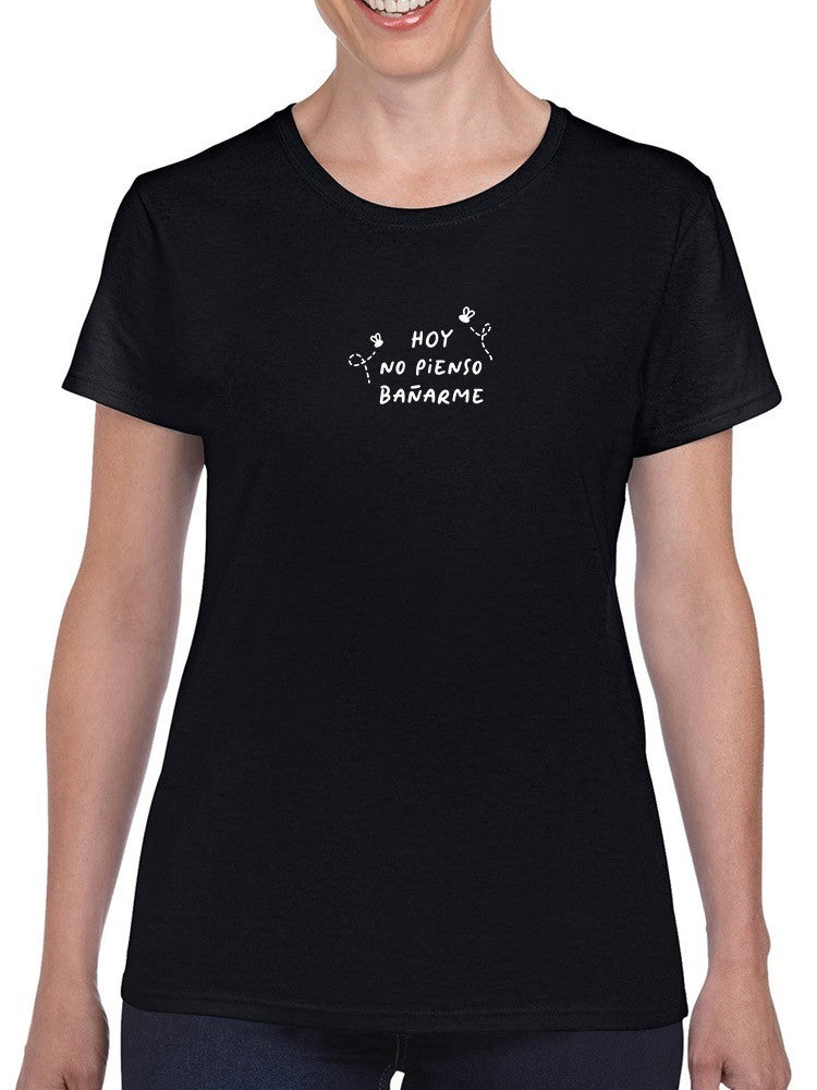 Not Planning To Shower Shaped T-shirt -SmartPrintsInk Designs